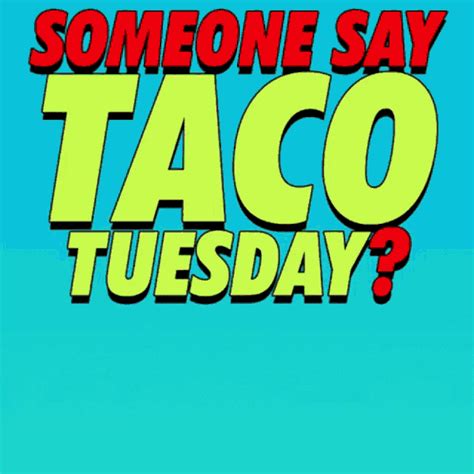 funny taco gif|did someone say tacos gif.